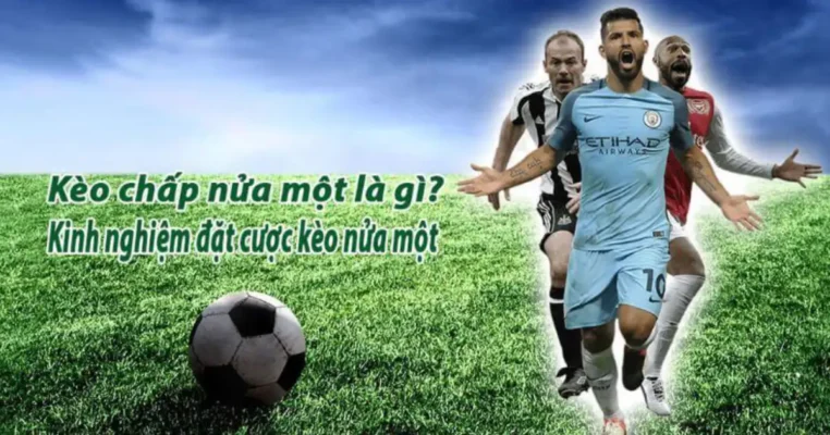 Kèo chấp nửa một là gì?