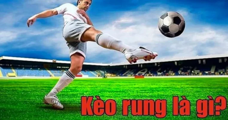 Kèo rung - Cách thực hiện và lời khuyên từ chuyên gia