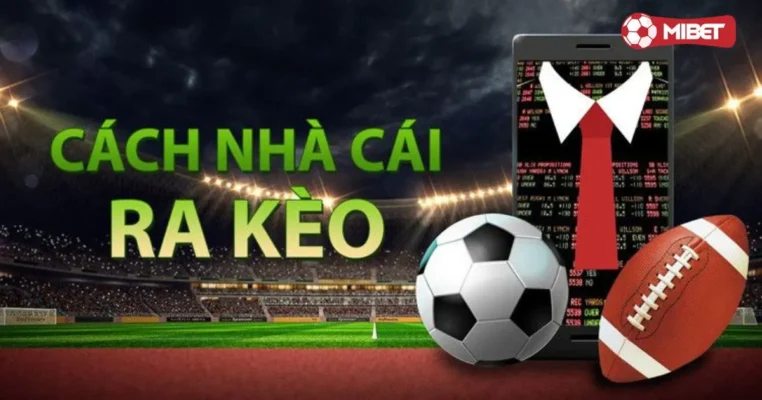 Nhà cái ra kèo - Bắt nhịp thị trường cá cược