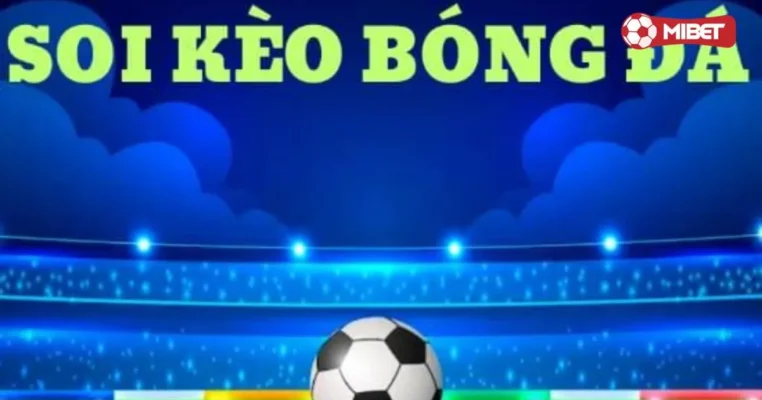 Phân Tích Soi Kèo: Các Yếu Tố Quan Trọng Cần Lưu Ý