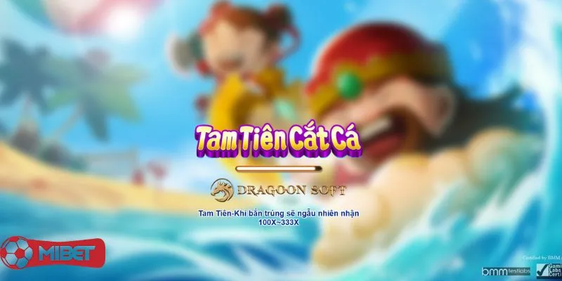Tam Tiên Cắt Cá Mibet: Săn Kho Báu Thiên Đình Không Giới Hạn